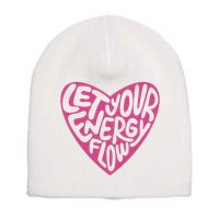 Let Your Energy Flow Heart Quote Short Acrylic Beanie