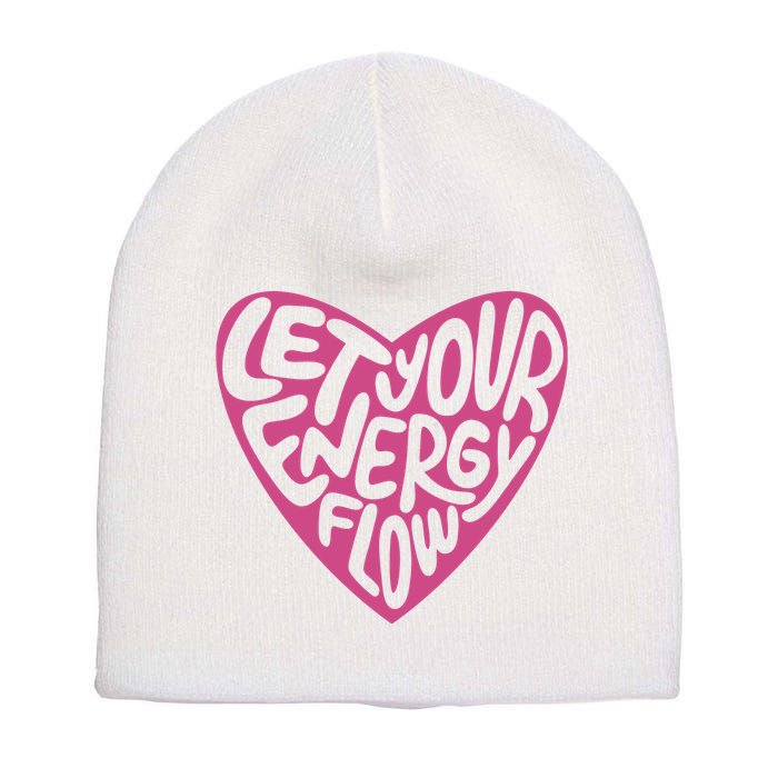 Let Your Energy Flow Heart Quote Short Acrylic Beanie