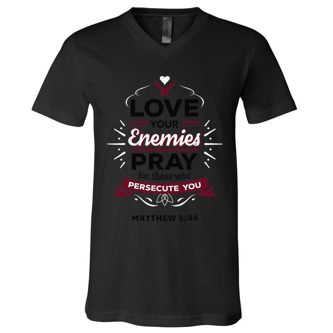 Love Your Enemies Pray For Those Who Persecute You Matthew V-Neck T-Shirt