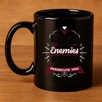 Love Your Enemies Pray For Those Who Persecute You Matthew 11oz C Handle Ceramic Mug