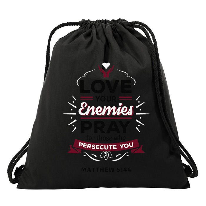 Love Your Enemies Pray For Those Who Persecute You Matthew Drawstring Bag