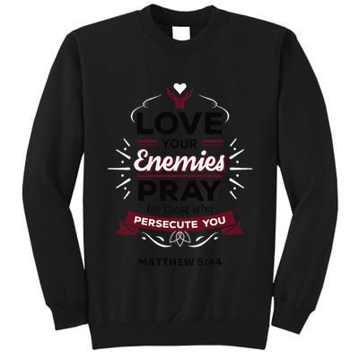 Love Your Enemies Pray For Those Who Persecute You Matthew Tall Sweatshirt