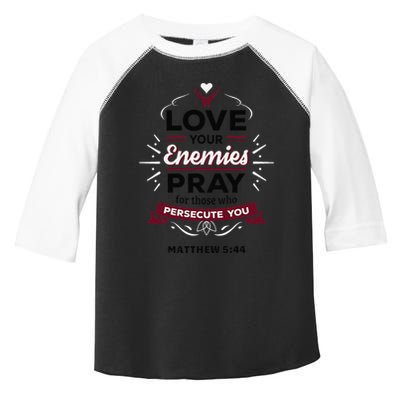Love Your Enemies Pray For Those Who Persecute You Matthew Toddler Fine Jersey T-Shirt