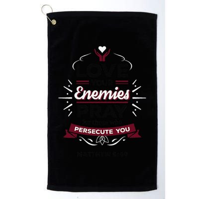 Love Your Enemies Pray For Those Who Persecute You Matthew Golf Towel