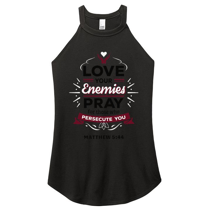 Love Your Enemies Pray For Those Who Persecute You Matthew Women's Perfect Tri Rocker Tank