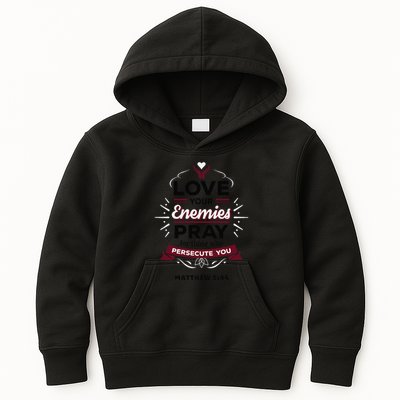 Love Your Enemies Pray For Those Who Persecute You Matthew Kids Hoodie
