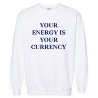 Lukacmp Your Energy Is Your Currency Garment-Dyed Sweatshirt