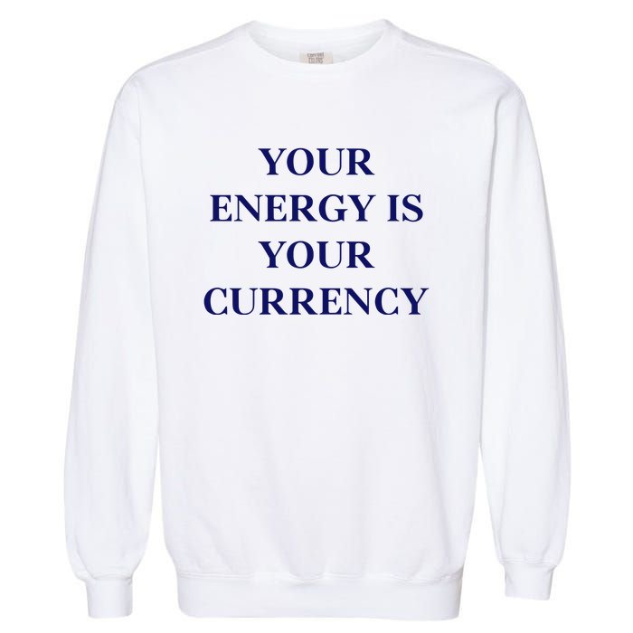 Lukacmp Your Energy Is Your Currency Garment-Dyed Sweatshirt