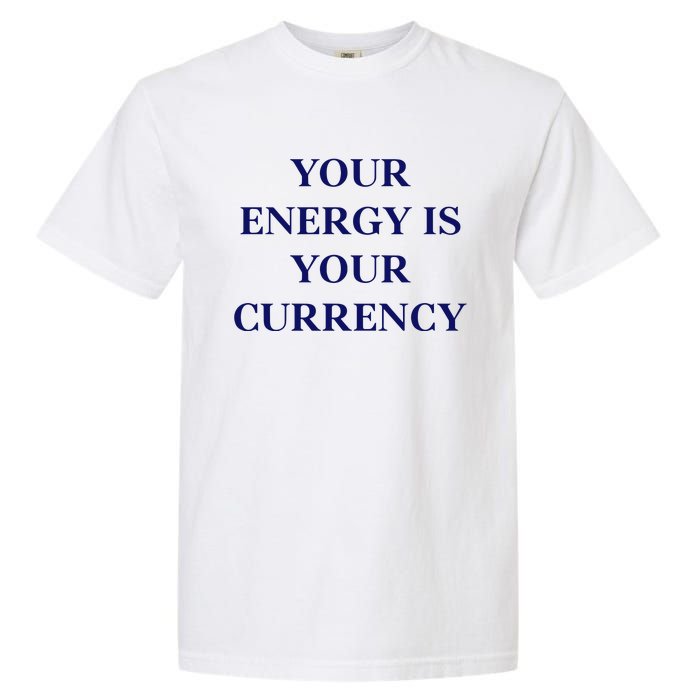 Lukacmp Your Energy Is Your Currency Garment-Dyed Heavyweight T-Shirt