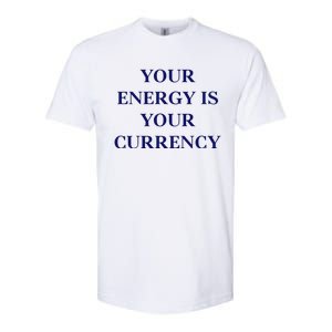 Lukacmp Your Energy Is Your Currency Softstyle CVC T-Shirt