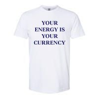 Lukacmp Your Energy Is Your Currency Softstyle CVC T-Shirt