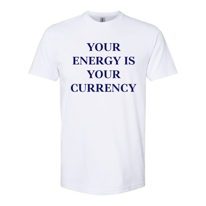 Lukacmp Your Energy Is Your Currency Softstyle CVC T-Shirt