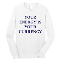 Lukacmp Your Energy Is Your Currency Long Sleeve Shirt