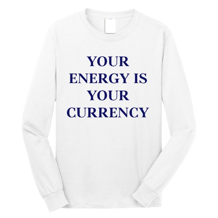 Lukacmp Your Energy Is Your Currency Long Sleeve Shirt