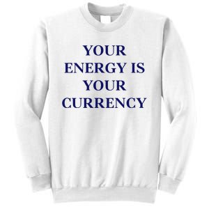 Lukacmp Your Energy Is Your Currency Sweatshirt