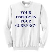 Lukacmp Your Energy Is Your Currency Sweatshirt