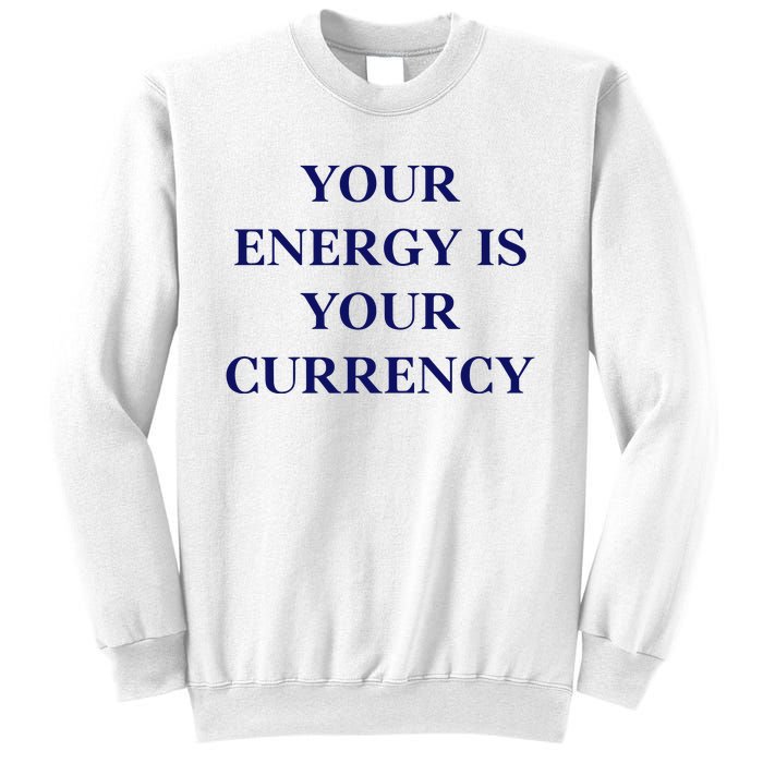 Lukacmp Your Energy Is Your Currency Sweatshirt