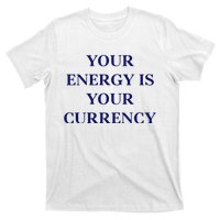 Lukacmp Your Energy Is Your Currency T-Shirt