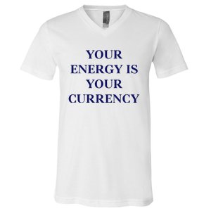 Lukacmp Your Energy Is Your Currency V-Neck T-Shirt