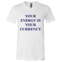 Lukacmp Your Energy Is Your Currency V-Neck T-Shirt