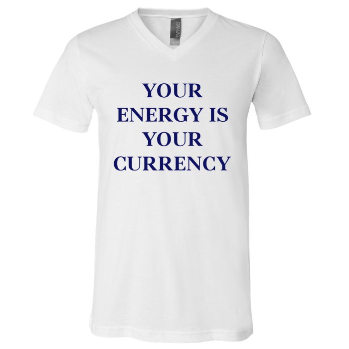 Lukacmp Your Energy Is Your Currency V-Neck T-Shirt