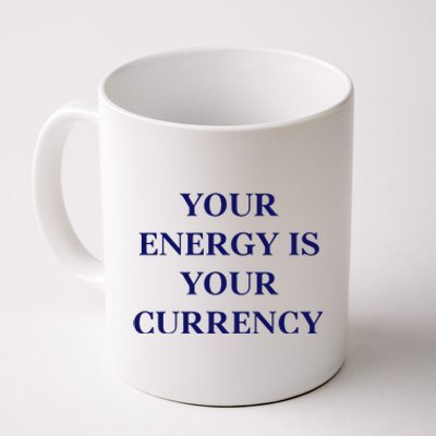 Lukacmp Your Energy Is Your Currency Coffee Mug