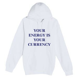 Lukacmp Your Energy Is Your Currency Premium Pullover Hoodie