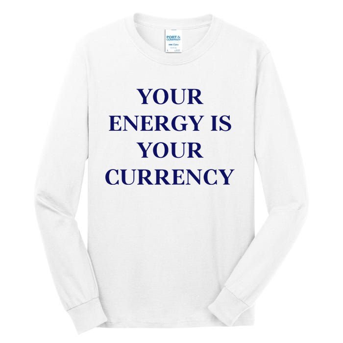 Lukacmp Your Energy Is Your Currency Tall Long Sleeve T-Shirt