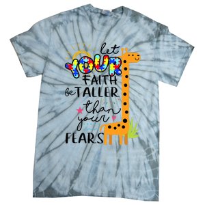 Let Your Faith Be Taller Than Your Fears Autism Tie-Dye T-Shirt