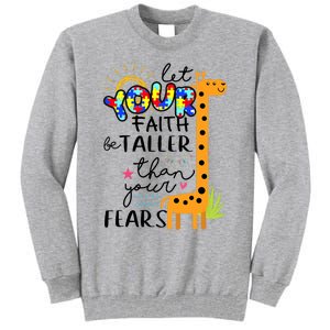 Let Your Faith Be Taller Than Your Fears Autism Tall Sweatshirt