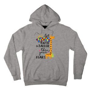 Let Your Faith Be Taller Than Your Fears Autism Tall Hoodie