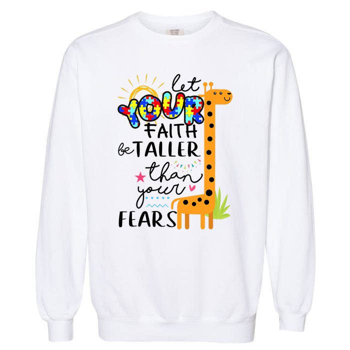 Let Your Faith Be Taller Than Your Fears Autism Garment-Dyed Sweatshirt