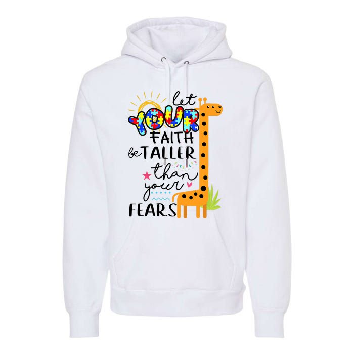 Let Your Faith Be Taller Than Your Fears Autism Premium Hoodie