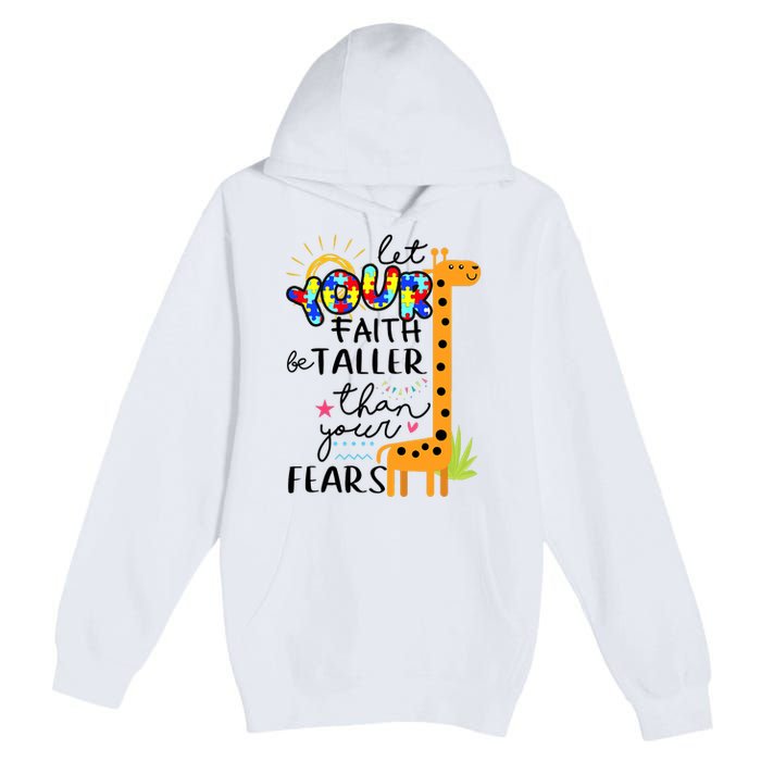 Let Your Faith Be Taller Than Your Fears Autism Premium Pullover Hoodie