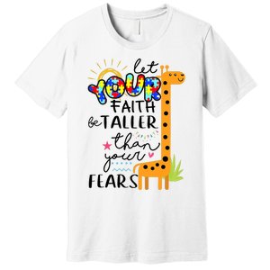 Let Your Faith Be Taller Than Your Fears Autism Premium T-Shirt