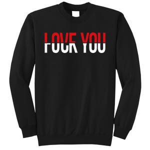 Love You Fuck You Sweatshirt