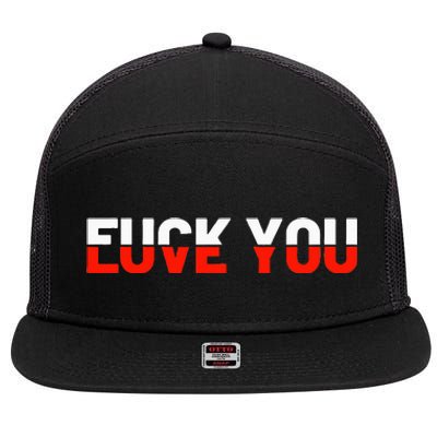 Love You Fuck You Love And Hate 7 Panel Mesh Trucker Snapback Hat