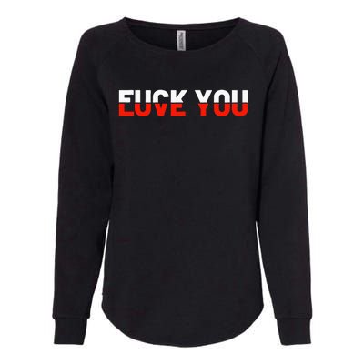 Love You Fuck You Love And Hate Womens California Wash Sweatshirt