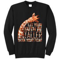 Let Your Faith Be Taller Than Your Fear Giraffe Tall Sweatshirt