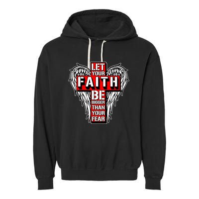 Let Your Faith Be Bigger Than Your Fear Winged Cross Garment-Dyed Fleece Hoodie