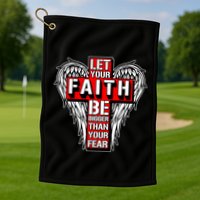 Let Your Faith Be Bigger Than Your Fear Winged Cross Golf Towel