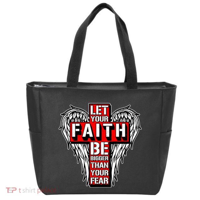 Let Your Faith Be Bigger Than Your Fear Winged Cross Zip Tote Bag