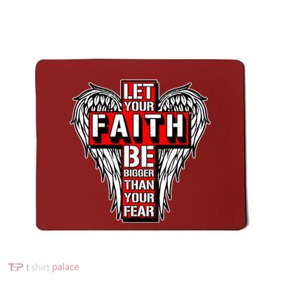 Let Your Faith Be Bigger Than Your Fear Winged Cross Mousepad