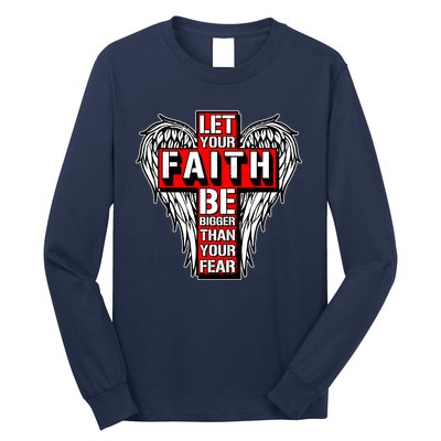 Let Your Faith Be Bigger Than Your Fear Winged Cross Long Sleeve Shirt