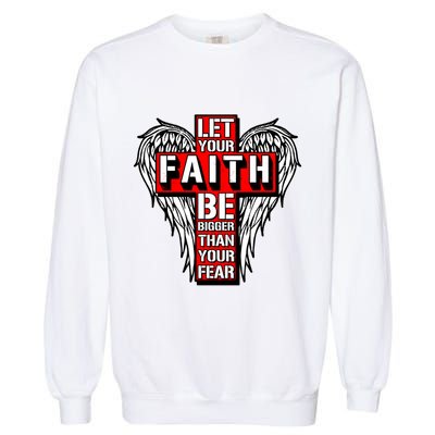 Let Your Faith Be Bigger Than Your Fear Winged Cross Garment-Dyed Sweatshirt