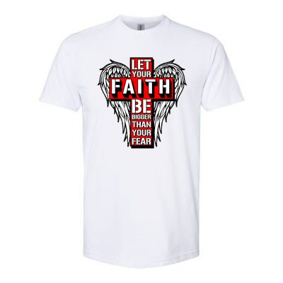 Let Your Faith Be Bigger Than Your Fear Winged Cross Softstyle CVC T-Shirt