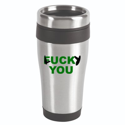 Lucky You F*ck You Funny St Patrick's Day 16oz Travel Tumbler