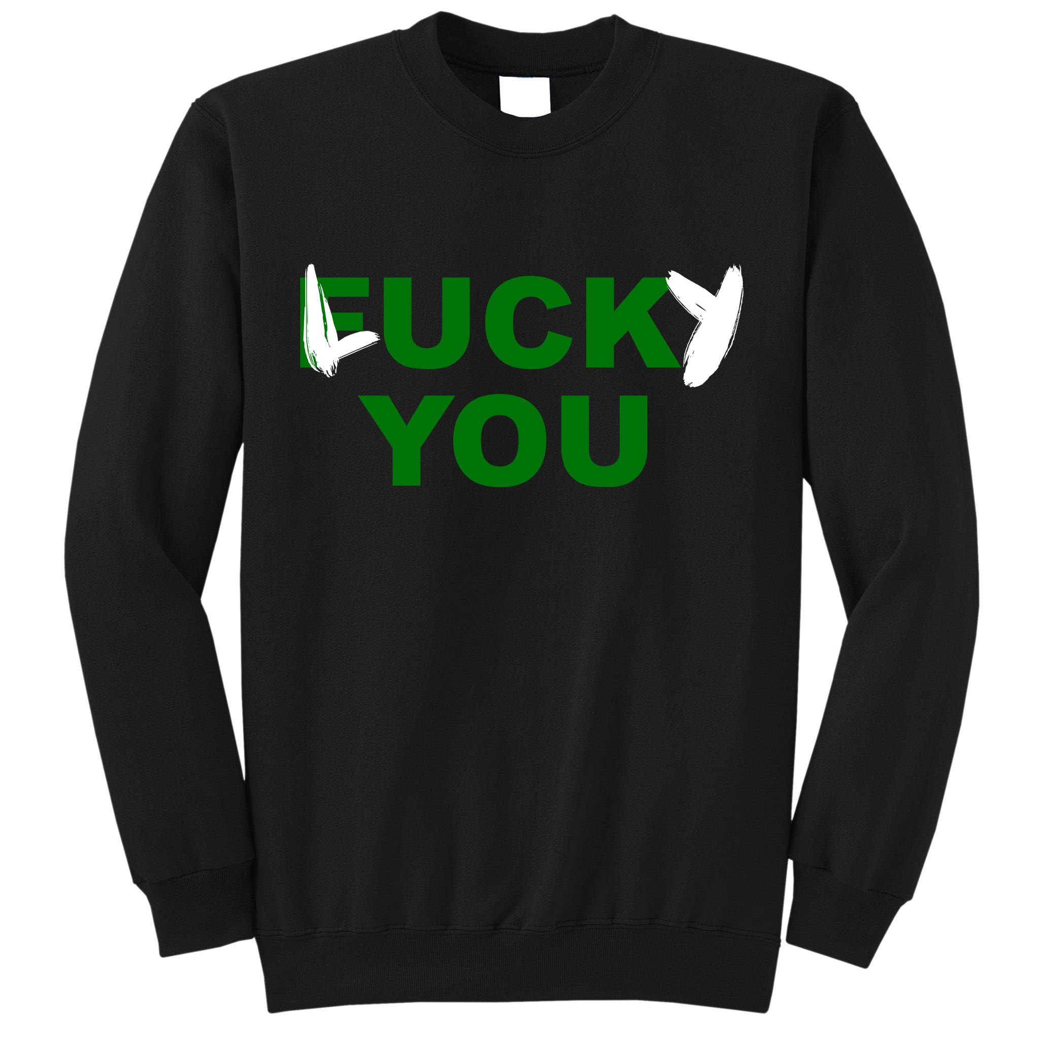 Lucky You F*ck You Funny St Patrick's Day Tall Sweatshirt