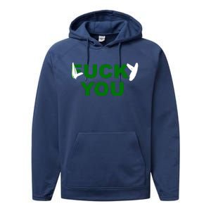 Lucky You F*ck You Funny St Patrick's Day Performance Fleece Hoodie