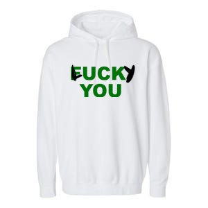 Lucky You F*ck You Funny St Patrick's Day Garment-Dyed Fleece Hoodie